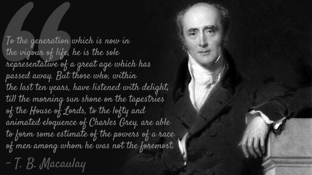 T.B. Macaulay quote on Charles Grey 2nd Earl Grey.